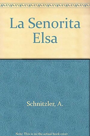 La Senorita Elsa by Arthur Schnitzler