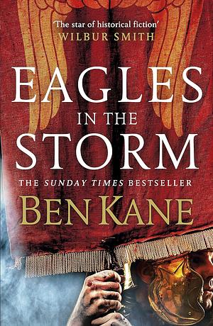 Eagles in the Storm by Ben Kane