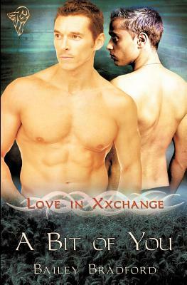 Love in Xxchange: A Bit of You by Bailey Bradford