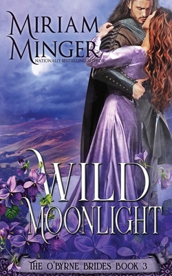 Wild Moonlight by Miriam Minger