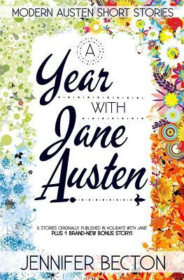 A Year with Jane Austen: Modern Austen Short Stories by Jennifer Becton