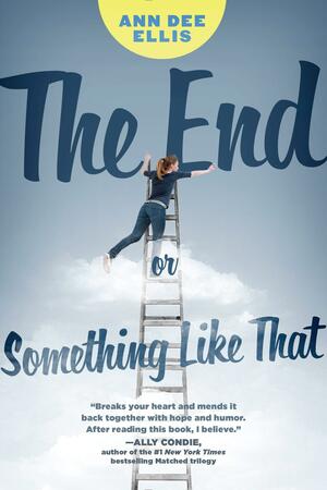 The End or Something Like That by Ann Dee Ellis