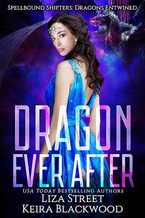 Dragon Ever After by Keira Blackwood, Liza Street
