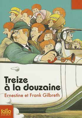 Treize a la Douzaine by Ernestine Gilbreth Carey, Frank B. Gilbreth Jr.