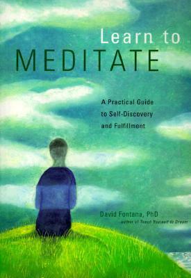 Learn to Meditate: A Practical Guide to Self-Discovery and Fulfillment by David Fontana