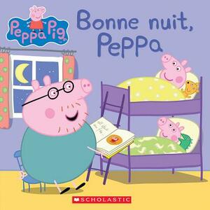 Bonne Nuit, Peppa = Bedtime for Peppa by *. Eone, Neville Astley, Mark Baker