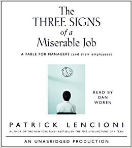 The Three Signs of a Miserable Job: A Fable for Managers by Patrick Lencioni