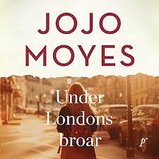 Under Londons broar by Jojo Moyes