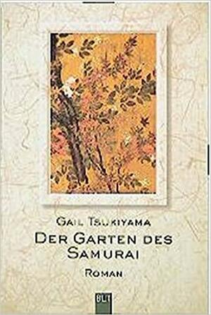 Der Garten des Samurai by Gail Tsukiyama