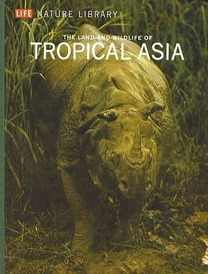 The Land and Wildlife of Tropical Asia by S. Dillon Ripley