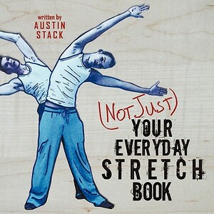 (Not Just) Your Everyday Stretch Book by Austin Stack