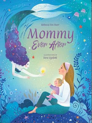 Mommy Ever After by Rebecca Fox Starr