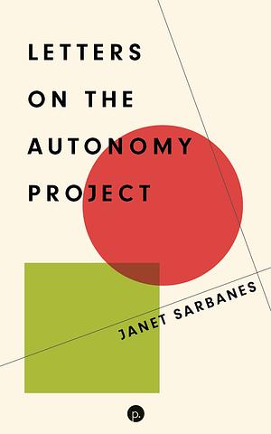 Letters on the Autonomy Project by Janet Sarbanes