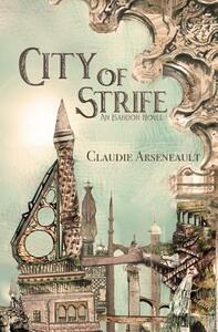 City of Strife by Claudie Arseneault