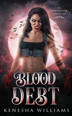 Blood Debt: The Daywalker Chronicles by Kenesha Williams