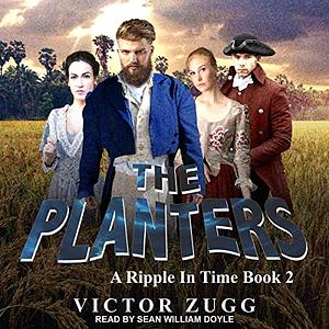 The Planters: A Ripple In Time Book 2 by Victor Zugg