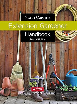 North Carolina Extension Gardener Handbook: Second Edition by Lucy K. Bradley, N. C. State NC State Extension, Kathleen A. Moore