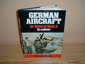 German Aircraft of World War 2 in Colour by Kenneth Munson