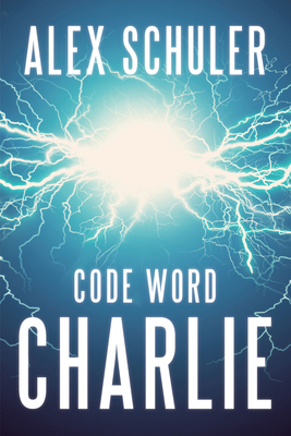 Code Word Charlie by Joseph Wolff, Alex Schuler