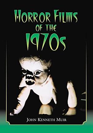 Horror Films of the 1970s, Volume 2 by John Kenneth Muir