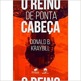 O Reino De Ponta Cabeça by Donald B. Kraybill