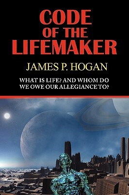 Code of the Lifemaker by James P. Hogan