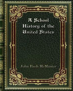 A School History of the United States by John Bach McMaster