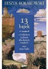 13 bajek z królestwa Lailonii dla dużych i małych : oraz inne bajki by Leszek Kołakowski