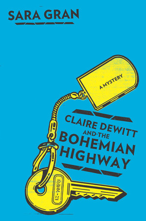 Claire DeWitt and the Bohemian Highway by Sara Gran