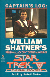 Captain's Log: William Shatner's Personal Account of the Making of Star Trek V, the Final Frontier by William Shatner, Lisabeth Shatner