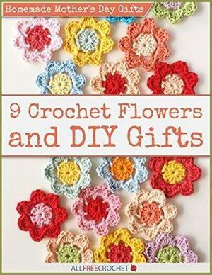 Homemade Mother's Day Gifts: 9 Crochet Flowers and DIY Gifts by Prime Publishing