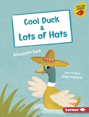 Cool Duck & Lots of Hats by Elizabeth Dale