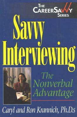 Savvy Interviewing: The Nonverbal Advantage by Ronald L. Krannich, Caryl Rae Krannich