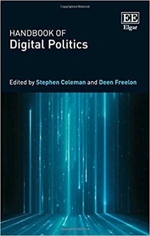 Handbook of Digital Politics by Stephen Coleman, Deen Freelon