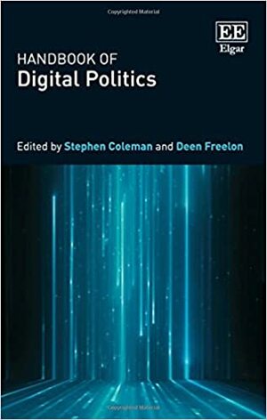 Handbook of Digital Politics by Stephen Coleman, Deen Freelon