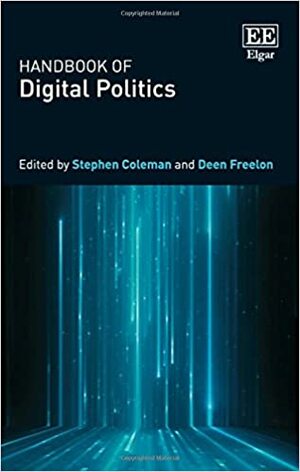 Handbook of Digital Politics by Deen Freelon, Stephen Coleman