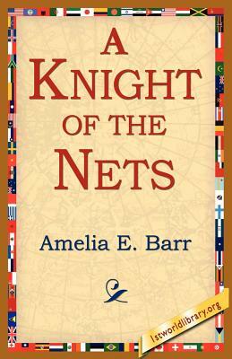 A Knight of the Nets by Amelia Edith Huddleston Barr