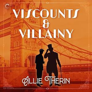 Viscounts & Villainy by Allie Therin