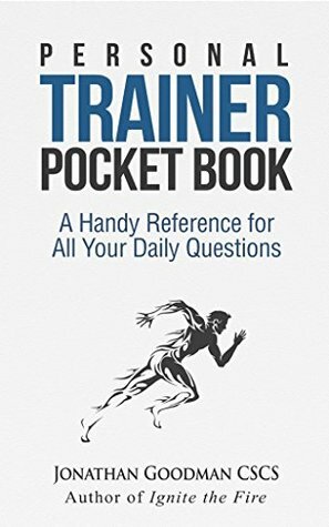 Personal Trainer Pocketbook: A Handy Reference for All Your Daily Questions by Jonathan Goodman