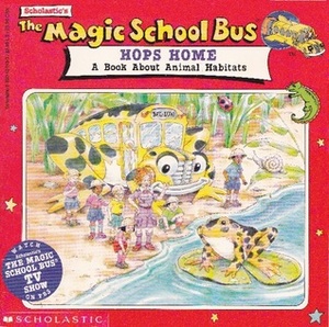 The Magic School Bus Hops Home: A Book About Animal Habitats by Patricia Relf, Nancy Stevenson