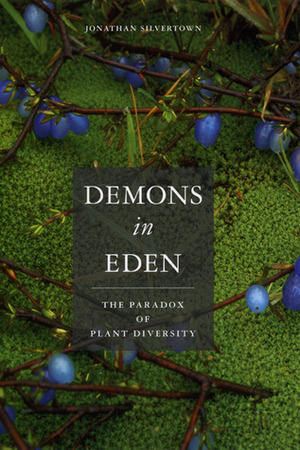 Demons in Eden: The Paradox of Plant Diversity by Jonathan Silvertown
