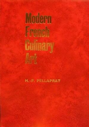 Modern French Culinary Art -The Pellaprat of the 20th Century by John Fuller, Henri-Paul Pellaprat