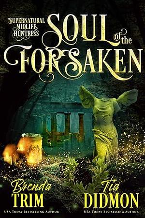 Soul of the Forsaken by Tia Didmon, Brenda Trim, Brenda Trim