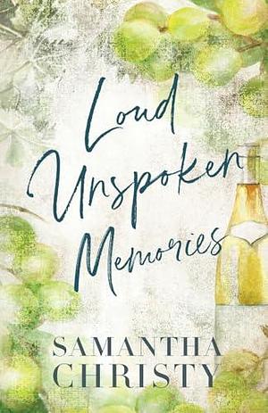 Loud Unspoken Memories by Samantha Christy