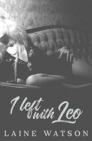 I Left with Leo by Laine Watson