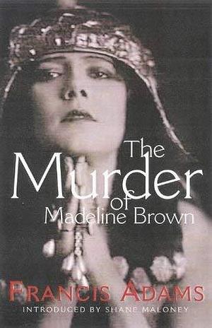 The Murder of Madeline Brown by Francis Adams