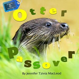 Otter Passover by Jennifer Tzivia MacLeod