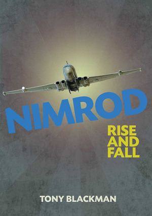 Nimrod Rise and Fall by Tony Blackman