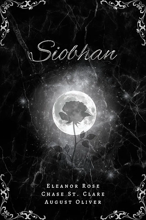 Siobhan  by August Oliver, Eleanor Rose, Chase St. Clare