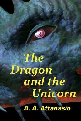 The Dragon and the Unicorn by A.A. Attanasio